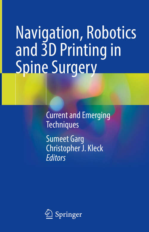 Book cover of Navigation, Robotics and 3D Printing in Spine Surgery: Current and Emerging Techniques