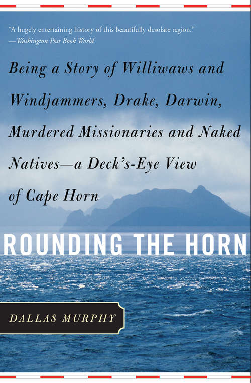 Book cover of Rounding the Horn: Being the Story of Williwaws and Windjammers, Drake, Darwin, Murdered Missionaries and Naked Natives -- A Deck's-Eye View of Cape Horn