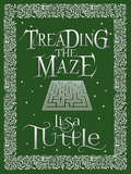 Treading the Maze