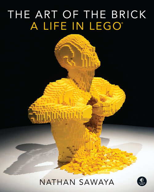 Book cover of The Art of the Brick: A Life in LEGO