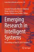 Emerging Research in Intelligent Systems: Proceedings of the CIT 2023 Volume 2 (Lecture Notes in Networks and Systems #903)