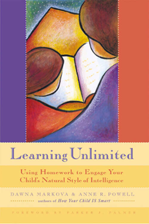 Book cover of Learning Unlimited: Using Homework to Engage Your Child's Natural Style of Intelligence