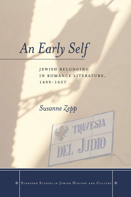 Book cover of An Early Self: Jewish Belonging in Romance Literature, 1499-1627