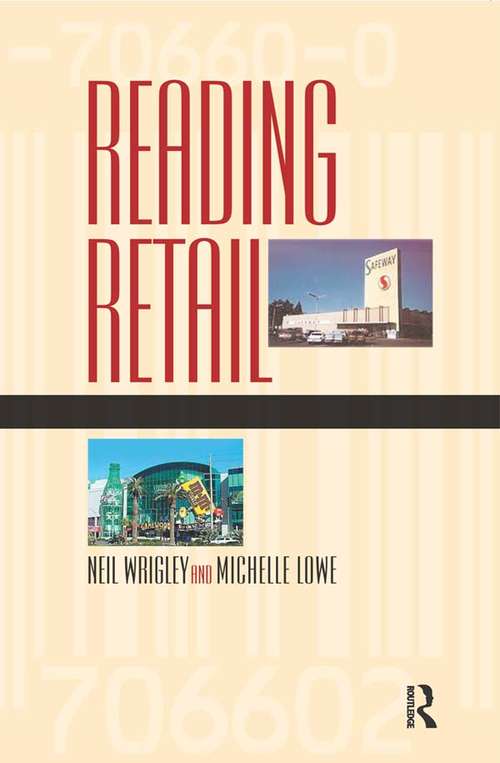 Reading Retail: A Geographical Perspective on Retailing and Consumption Spaces (Reading Economic Geography Ser.)