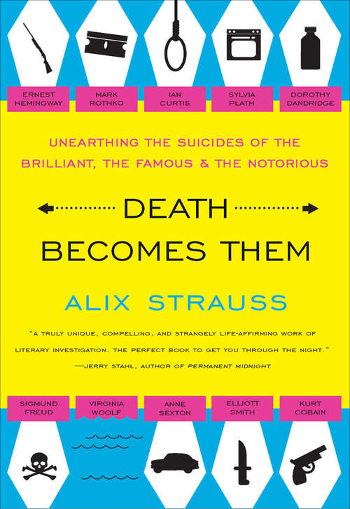 Book cover of Death Becomes Them: Unearthing the Suicides of the Brilliant, the Famous & the Notorious