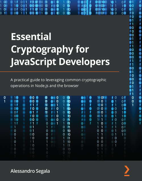 Book cover of Essential Cryptography for JavaScript Developers: A practical guide to leveraging common cryptographic operations in Node.js and the browser