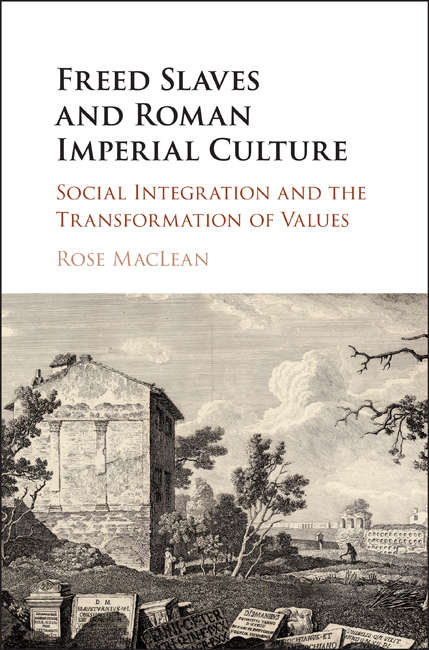 Book cover of Freed Slaves and Roman Imperial Culture: Social Integration And The Transformation Of Values