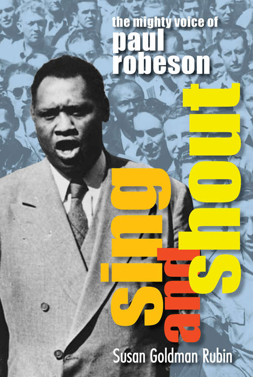 Book cover of Sing and Shout: The Mighty Voice Of Paul Robeson