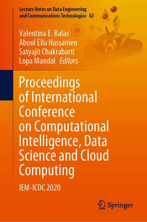 Proceedings of International Conference on Computational Intelligence, Data Science and Cloud Computing: IEM-ICDC 2020 (Lecture Notes on Data Engineering and Communications Technologies #62)
