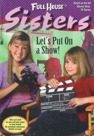 Book cover of Let's Put on a Show! (Full House Stephanie)