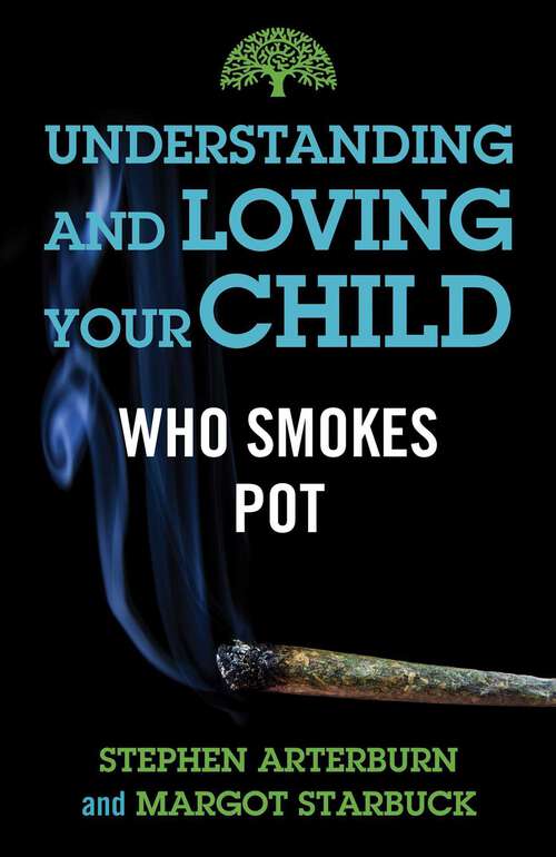 Book cover of Understanding and Loving Your Child Who Smokes Pot