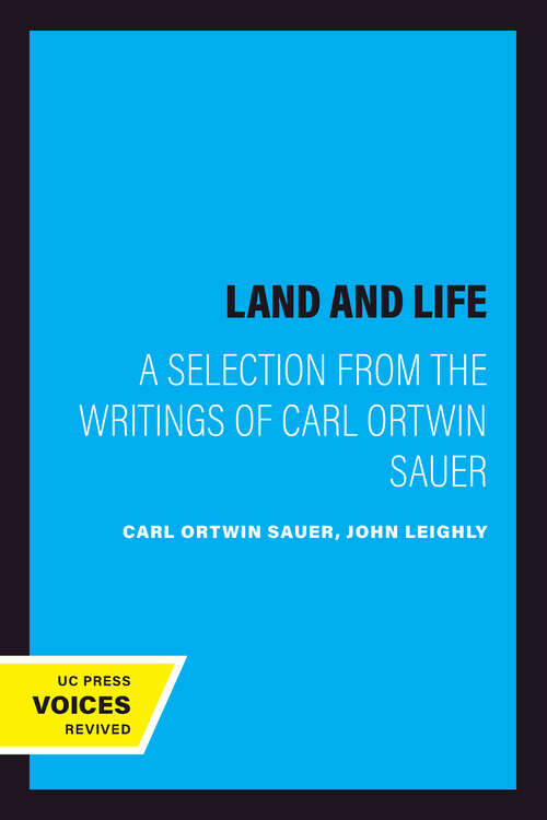 Book cover of Land and Life: A Selection from the Writings of Carl Ortwin Sauer