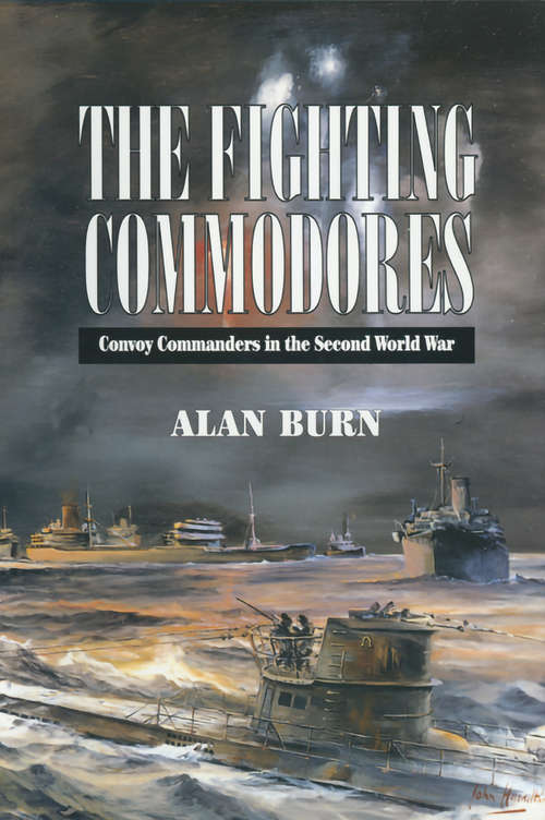 Book cover of The Fighting Commodores: Convoy Commanders in the Second World War