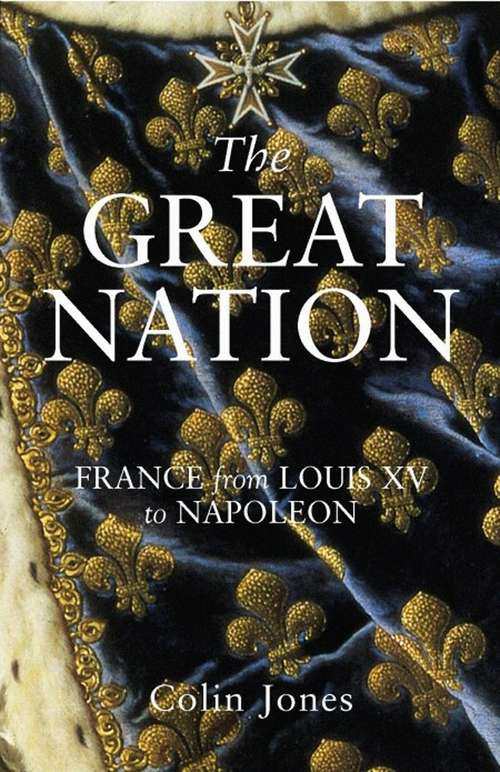 Book cover of The Great Nation: The New Penguin History of France