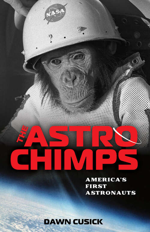 Book cover of The Astrochimps: America's First Astronauts