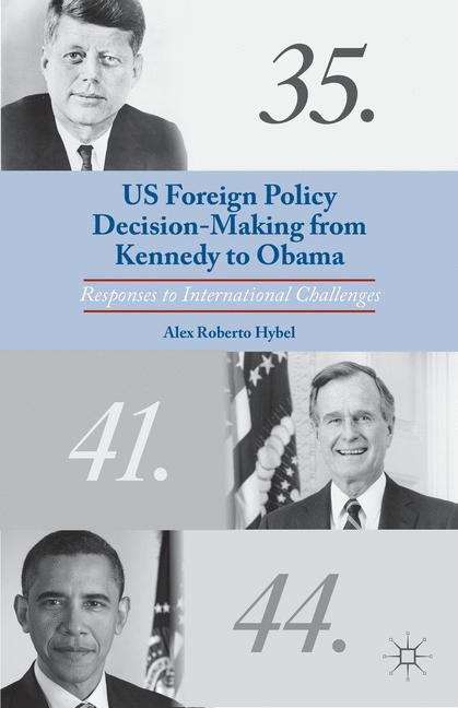Book cover of US Foreign Policy Decision-Making from Kennedy to Obama