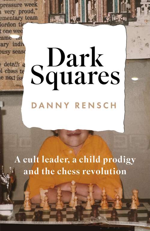 Book cover of Dark Squares: A cult leader, a child prodigy and the chess revolution