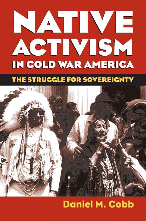 Book cover of Native Activism In Cold War America: The Struggle for Sovereignty