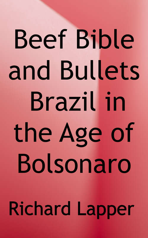Book cover of Beef, Bible And Bullets: Brazil in the Age of Bolsonaro