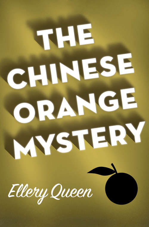 Book cover of The Chinese Orange Mystery: An Ellery Queen Mystery (An\ellery Queen Mystery Ser. #0)