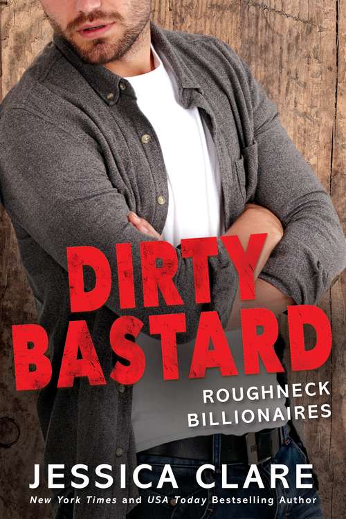 Book cover of Dirty Bastard (Roughneck Billionaires #3)
