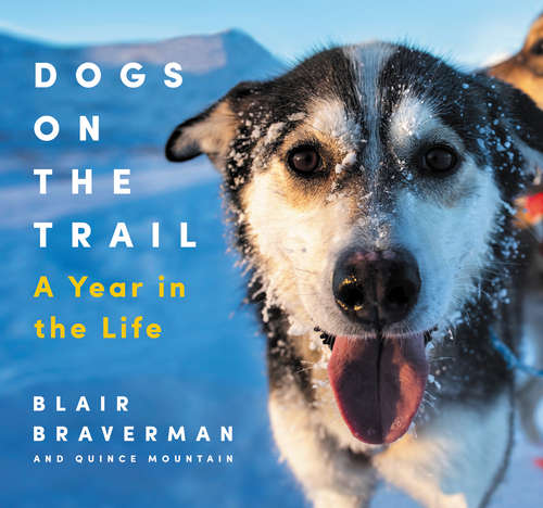 Book cover of Dogs on the Trail: A Year in the Life