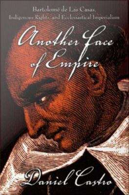 Book cover of Another Face of Empire: Bartolomé de Las Casas, Indigenous Rights, and Ecclesiastical Imperialism