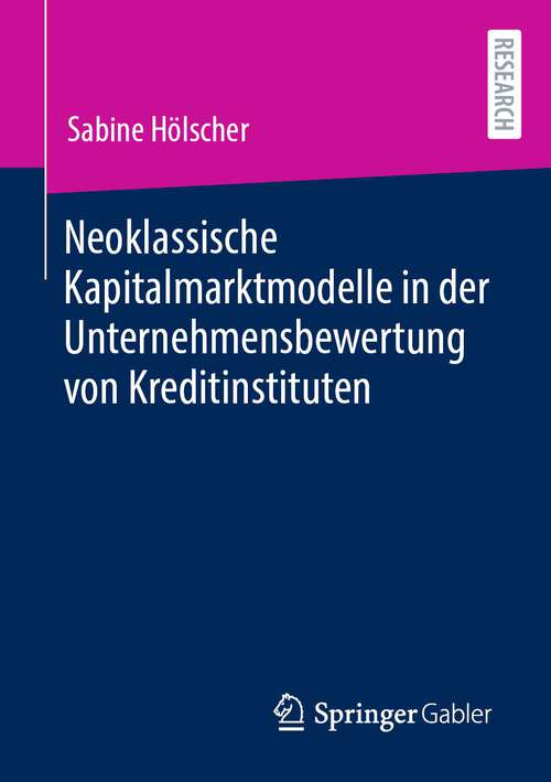 Book cover of Neoklassische Kapitalmarktmodelle in der Unternehmensbewertung von Kreditinstituten (1. Aufl. 2022)