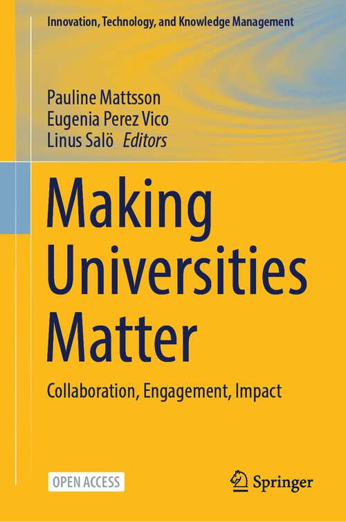 Book cover of Making Universities Matter: Collaboration, Engagement, Impact (1st ed. 2024) (Innovation, Technology, and Knowledge Management)