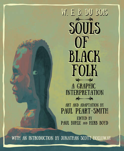 Book cover of W. E. B. Du Bois Souls of Black Folk: A Graphic Interpretation