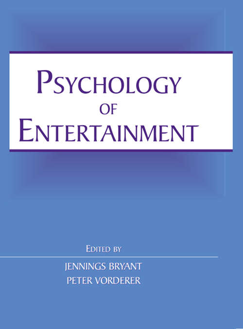 Psychology of Entertainment: The Psychology Of Its Appeal (Routledge Communication Series)