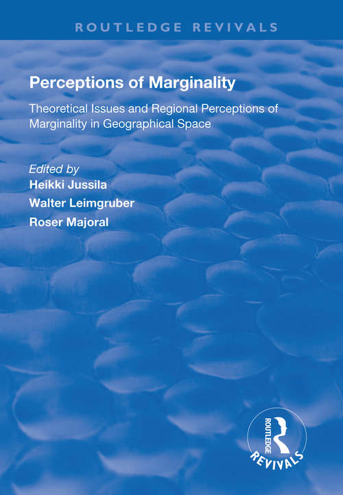 Perceptions of Marginality: Theoretical Issues and Regional Perceptions of Marginality in Geographical Space (Routledge Revivals)