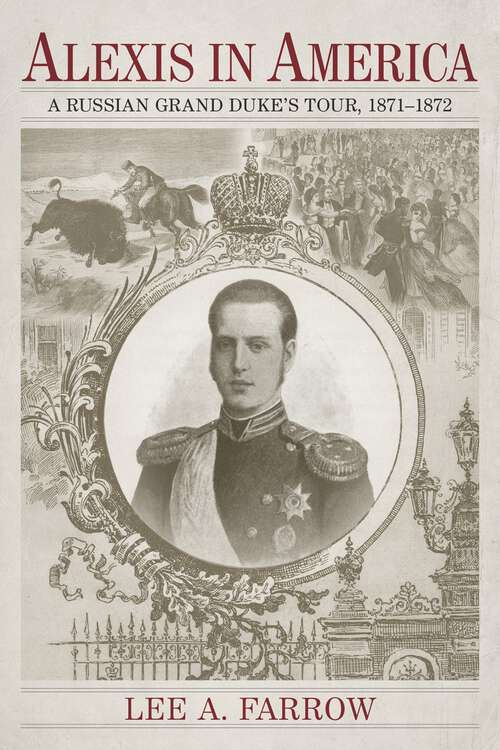 Book cover of Alexis in America: A Russian Grand Duke's Tour, 1871-1872
