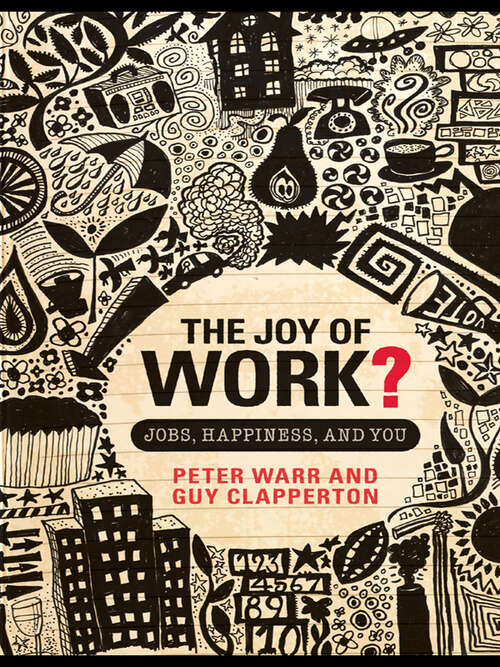 Book cover of The Joy of Work?: Jobs, Happiness, and You