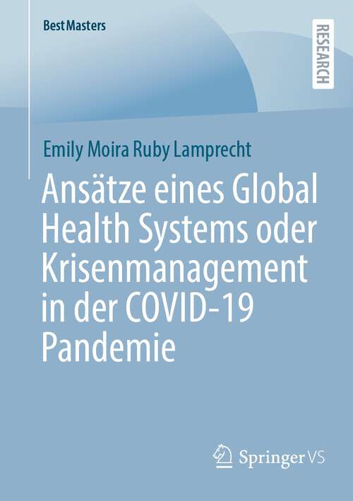 Ansätze eines Global Health Systems oder Krisenmanagement in der COVID-19 Pandemie (BestMasters)