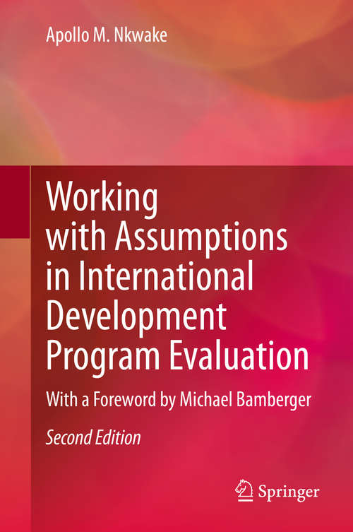 Book cover of Working with Assumptions in International Development Program Evaluation: With a Foreword by Michael Bamberger (2nd ed. 2020)