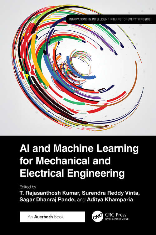 Book cover of AI and Machine Learning for Mechanical and Electrical Engineering (1) (Innovations in Intelligent Internet of Everything (IoE))