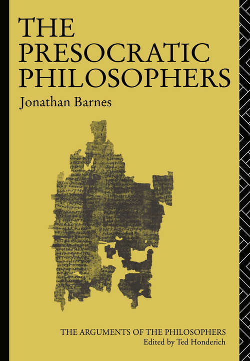 The Presocratic Philosophers (Arguments of the Philosophers)