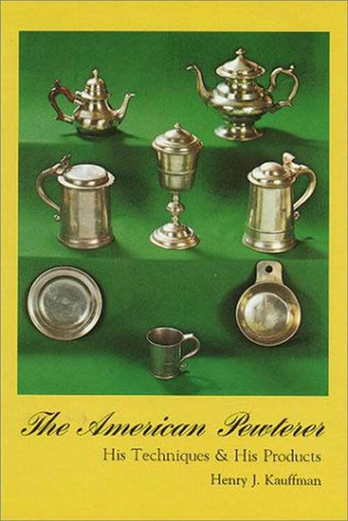 Book cover of American Pewterer: His Techniques & His Products