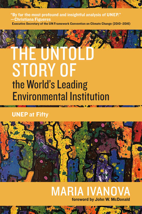 Book cover of The Untold Story of the Worlds Leading Environmental Institution: UNEP at Fifty (One Planet)