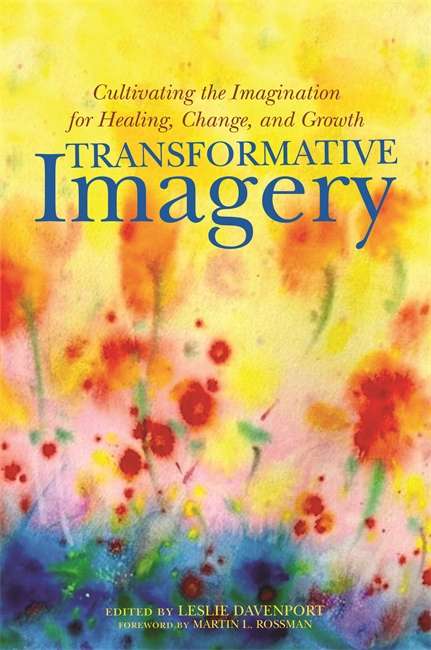 Transformative Imagery: Cultivating the Imagination for Healing, Change, and Growth