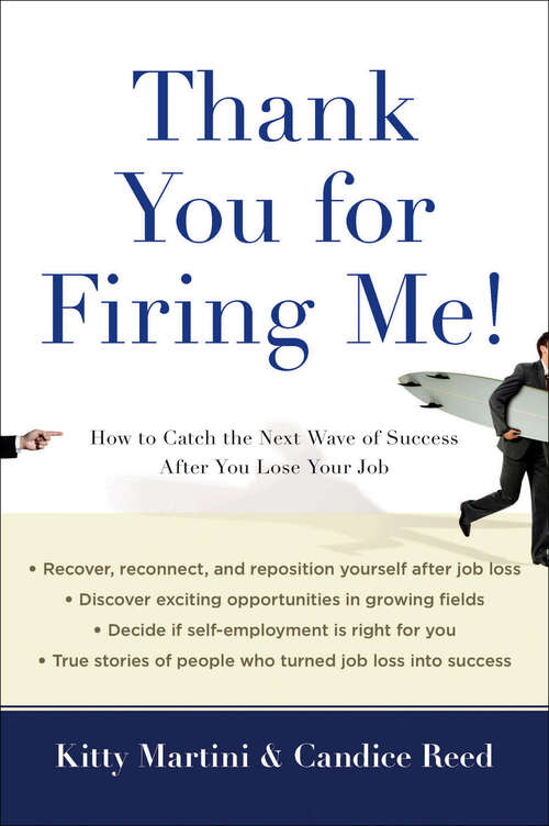 Book cover of Thank You for Firing Me!: How to Catch the Next Wave of Success After You Lose Your Job
