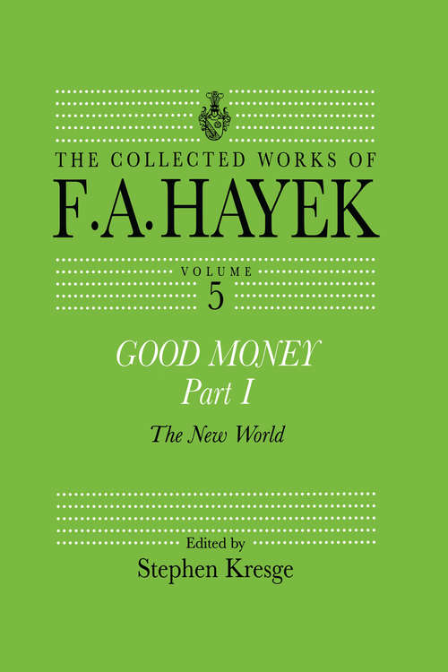 Book cover of Good Money, Part I: Volume Five of the Collected Works of F.A. Hayek (The Collected Works of F.A. Hayek)
