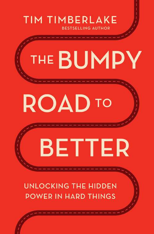 Book cover of The Bumpy Road to Better: Unlocking the Hidden Power in Hard Things