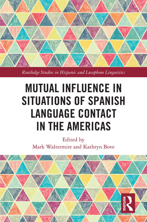 Book cover of Mutual Influence in Situations of Spanish Language Contact in the Americas (Routledge Studies in Hispanic and Lusophone Linguistics)