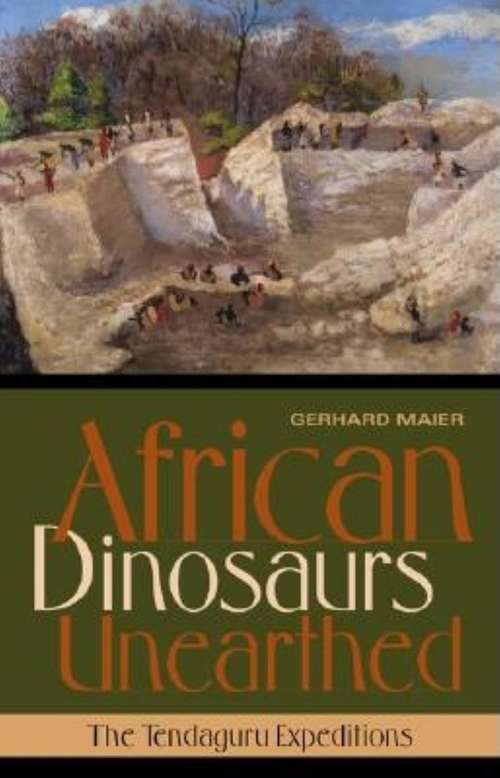 Book cover of African Dinosaurs Unearthed: The Tendaguru Expeditions