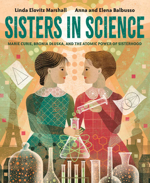 Book cover of Sisters in Science: Marie Curie, Bronia Dluska, and the Atomic Power of Sisterhood