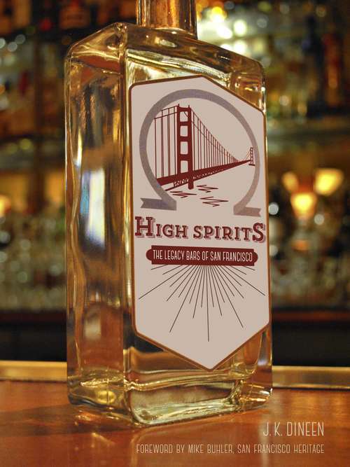 Book cover of High Spirits: The Legacy Bars of San Francisco