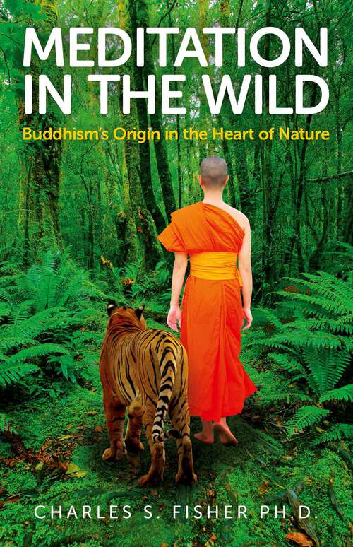Book cover of Meditation in the Wild: Buddhism's Origin in the Heart of Nature