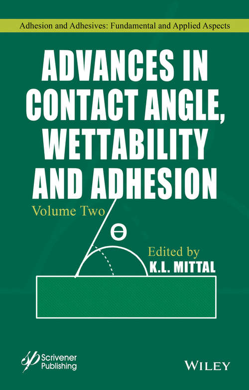 Advances in Contact Angle, Wettability and Adhesion, Volume Two